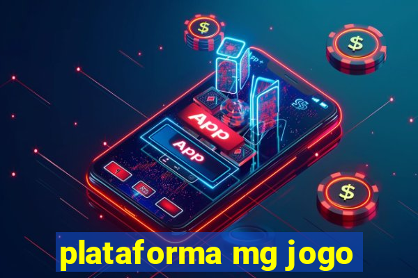 plataforma mg jogo